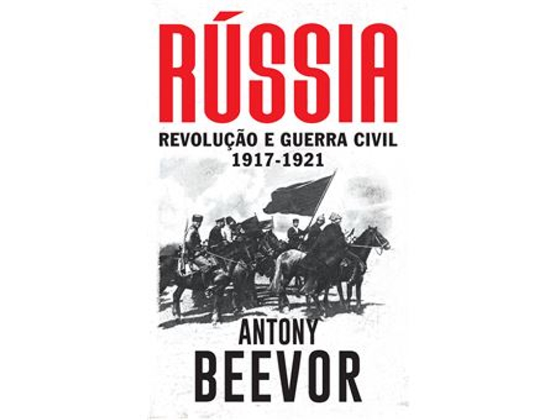 Livro Rússia - Revolucao e Guerra Civil: 1917 - 1921 de Antony Beevor (Português)