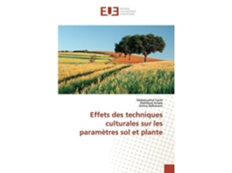Livro effets des techniques culturales sur les parametres sol et plante de abdelouahid yachi,mahfoud amara,amina belkacemi (francês)