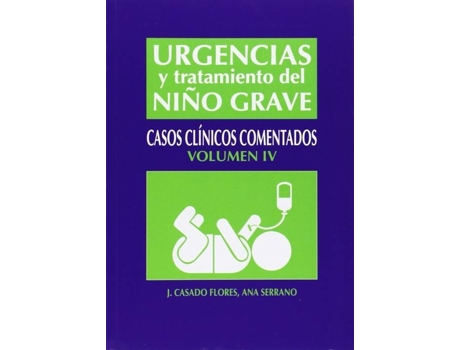 Livro Urgencias Y Tratamiento Del Niño Grave.(Vol.IV) de J. Serrano Ana Casado Flores