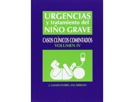 Livro Urgencias Y Tratamiento Del Niño Grave.(Vol.IV) de J. Serrano Ana Casado Flores