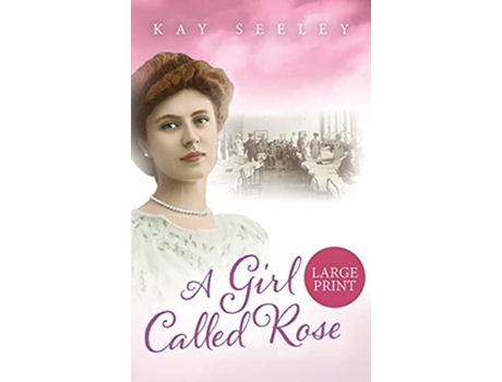 Livro A Girl Called Rose Large Print Edition Hope de Kay Seeley (Inglês)