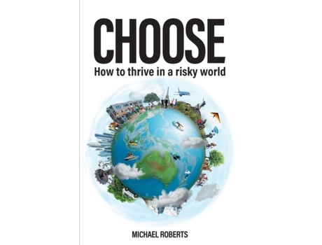Livro Choose How To Thrive In A Risky World De Michael Roberts (inglês)