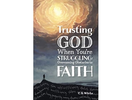 Livro Trusting God When Youre Struggling Overcoming Obstacles to Faith de CE White (Inglês)