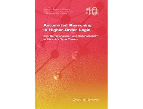 Livro Automated Reasoning In Higher-order Logic Set Comprehension And Extensionality In Churchs Type Theory De C E Brown (inglês)