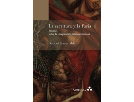 Livro La Escritura Y La Furia. Ensayos Sobre La Imaginación Latinoamericana De Gabriel Inzaurralde (espanhol)