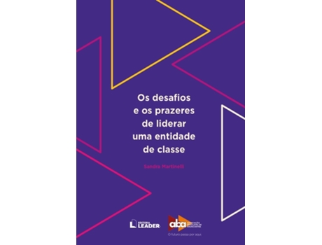 Livro Os Desafios E Os Prazeres De Liderar Uma Entidade De Classe De Sandra Martinelli (português Do Brasil)