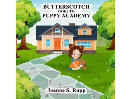 Livro BUTTERSCOTCH GOES TO PUPPY ACADEMY de Joanne S Rupp (Inglês)