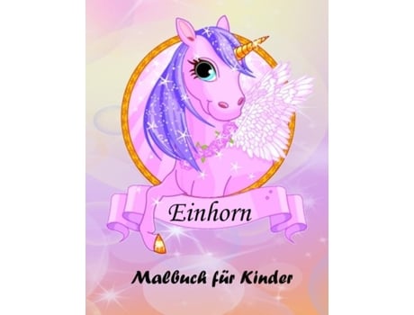 Livro Einhorn-malbuch Für Kinder Magisches Einhorn-malbuch Für Jungen Und Mädchen, Kleinkinder Und Vorschulkinder De Thomas D (inglês)