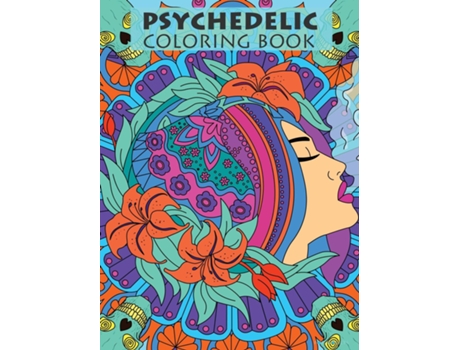 Livro Psychedelic Coloring Book For Adults Trippy Designs And Stress Relieving Art For Stoners De Tasha Tokes (inglês)