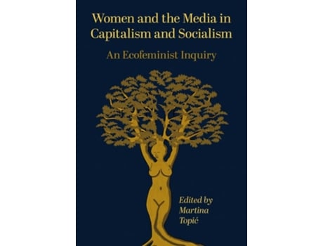 Livro Women and the Media in Capitalism and Socialism de Topic e Martina (Inglês - Capa Dura)