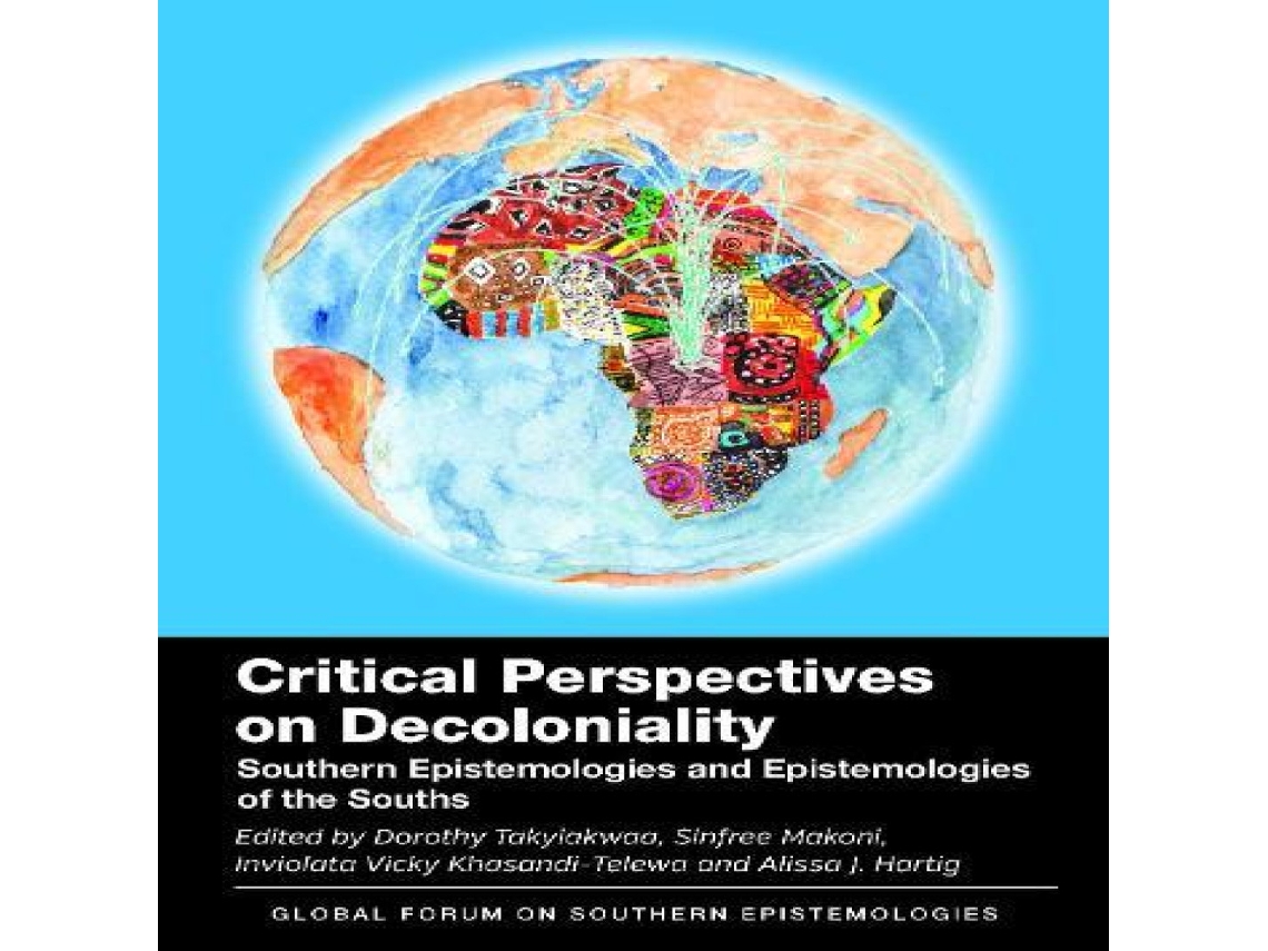 Livro Critical Perspectives on Decoloniality Southern Epistemologies and Epistemologies of the Souths de Channel View Publications (Inglês)