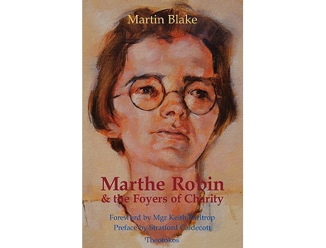 Livro Marthe Robin and the Foyers of Charity de Martin Blake (Inglês)