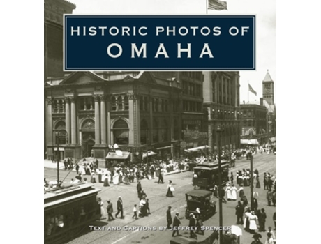 Livro Historic Photos Of Omaha De Jeffrey Spencer (inglês - Capa Dura)