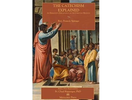 Livro The Catechism Explained de Fr Francis Spirago (Inglês)