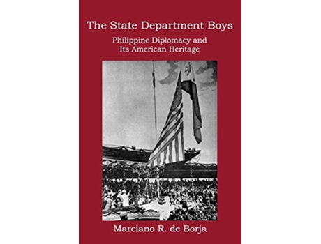 Livro The State Department Boys Philippine Diplomacy and Its American Heritage de Marciano R De Borja (Inglês)