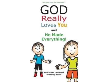 Livro God Really Loves You And He Made Everything! De Wendy L Nelson (inglês)