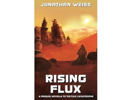 Livro Rising Flux A Prequel Novella to The Flux Catastrophe de Jonathan Weiss (Inglês)