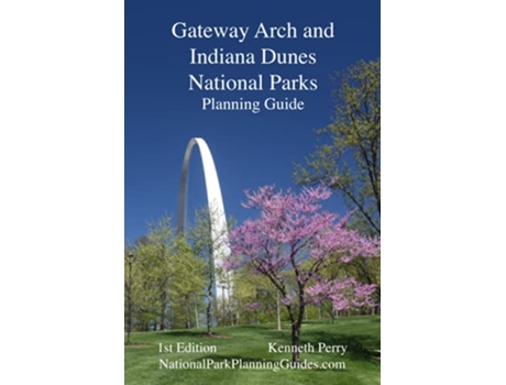 Livro Gateway Arch and Indiana Dunes National Parks Planning Guide de Kenneth Perry (Inglês)