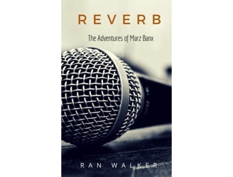 Livro Reverb The Adventures Of Marz Banx De Ran Walker (inglês)