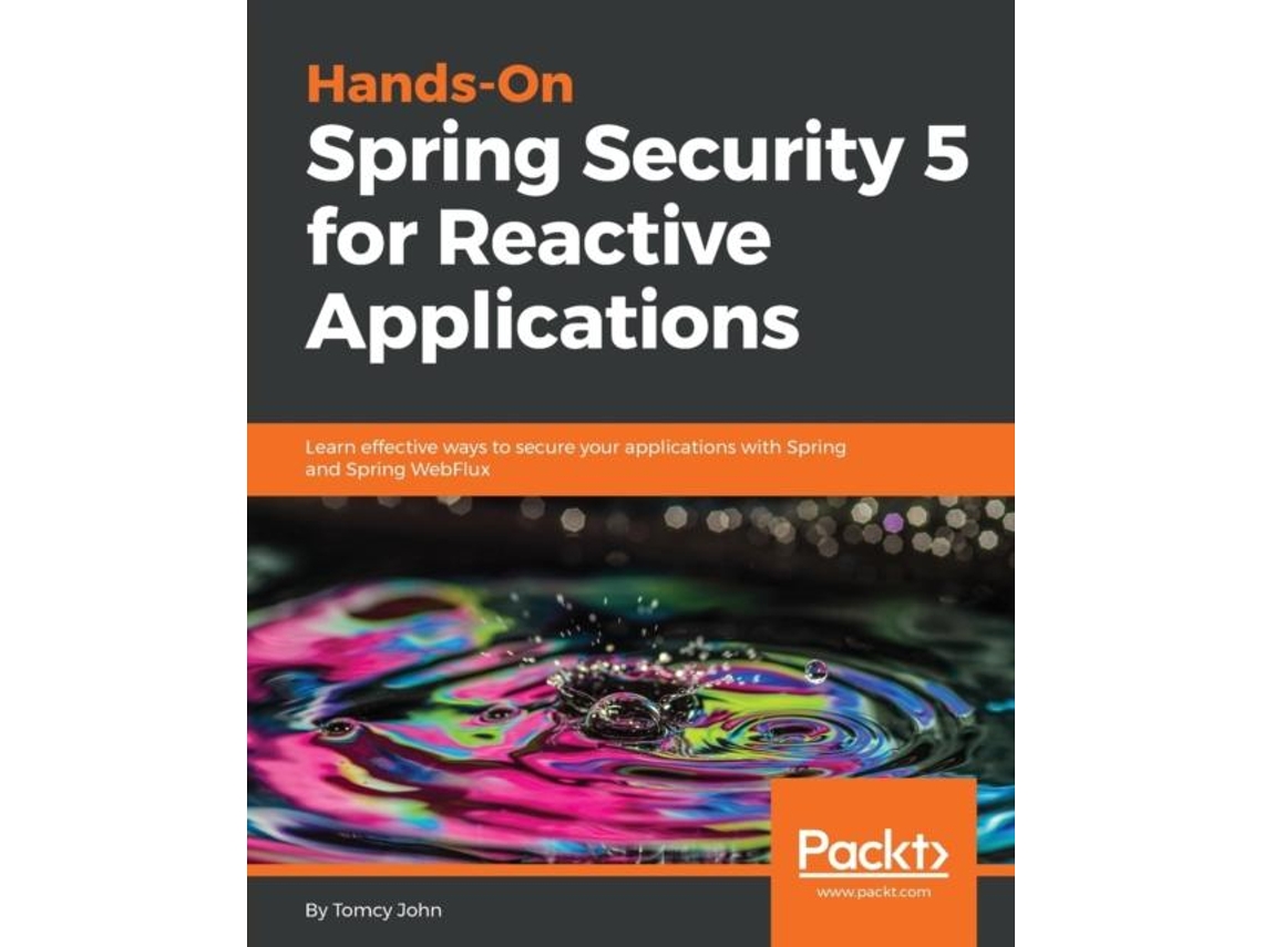Livro Hands-on Spring Security 5 For Reactive Applications De Tomcy John (inglês)