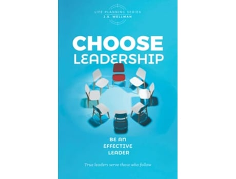 Livro Choose Leadership Be an effective leader Life Planning Series de J S Wellman (Inglês)