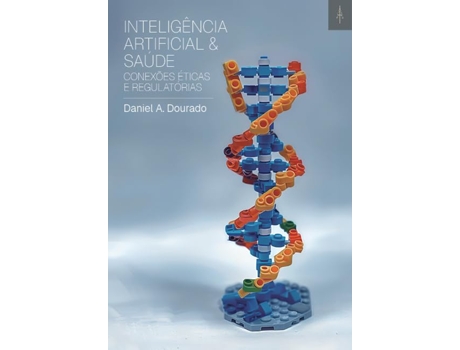 Livro Inteligência Artificial E Saúde Conexões Éticas E Regulatórias de Daniel A Dourado (Português)