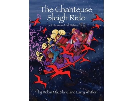Livro The Chanteuse Sleigh Ride Let Heaven And Nature Sing De Macblane, Robin Et Al. (inglês)