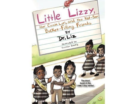 Livro Little Lizzy, Her Cousin Lori, And The Not-so-bucket-filling Friends De Dr Liz (inglês)