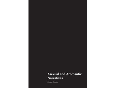 Livro Asexual and Aromantic Narratives de Megan Dennis (Inglês)