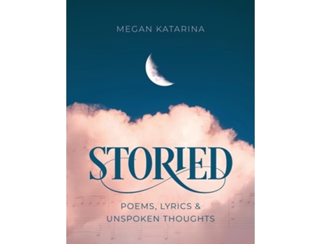 Livro Storied Poems, Lyrics amp Unspoken Thoughts de Megan Katarina (Inglês - Capa Dura)