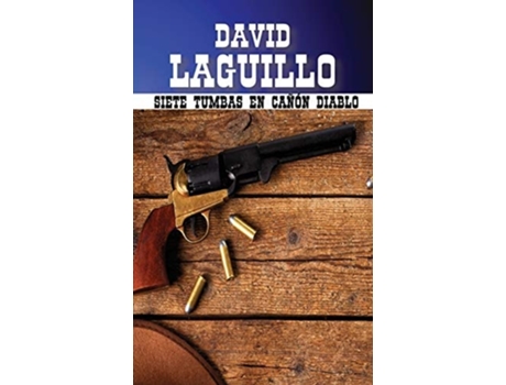 Livro Siete Tumbas En Cañón Diablo De David Laguillo (espanhol)