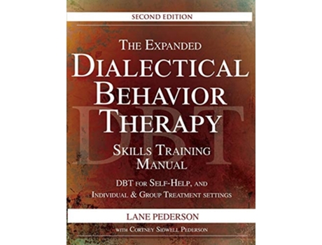 Livro The Expanded Dialectical Behavior Therapy Skills Training Manual, 2nd Edition de Lane Pederson e Cortney Pederson (Inglês)