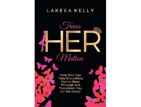 Livro TransHERmation: How God Can Take Everything You've Been Through and Transform You for His Glory! Lakeea Kelly (Inglês)