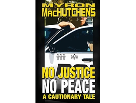 Livro No Justice, No Peace De Myron Machutchens (inglês)