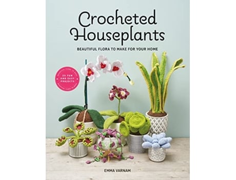 Livro Crocheted Houseplants de Emma Varnam (Inglês)