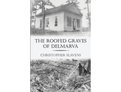 Livro The Roofed Graves of Delmarva Christopher Slavens (Inglês)