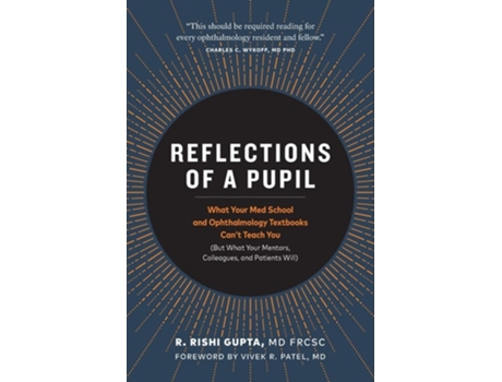 Livro Reflections Of A Pupil What Your Med School And Ophthalmology Textbooks Cant Teach You De R Rishi Gupta Md Frcsc (inglês)