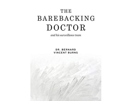 Livro The Barebacking Doctor De Dr Bernard Vincent Burns (inglês)