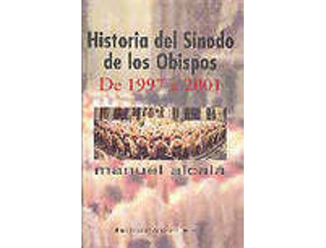 Livro Historia del Sínodo de los Obispos.De 1997 a 2001 de Manuel Alcalá López-Barajas