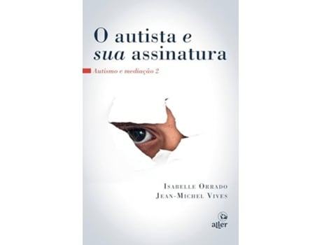 Livro O Autista E Sua Assinatura Autismo E Mediação 2 De Jean-michel Vives (português)