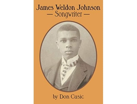 Livro James Weldon Johnson Songwriter de Don Cusic (Inglês)