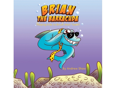 Livro Brian The Barracuda: Helping Kids To Brush Their Teeth! Andrew John Shaw (Inglês)