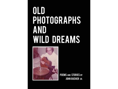 Livro Old Photographs and Wild Dreams de John K Bucher (Inglês)