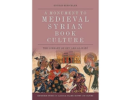 Livro Monument to Medieval Syrian Book Culture de Konrad Hirschler (Inglês)