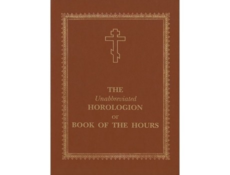 Livro the unabbreviated horologion or book of the hours de other holy trinity monastery (inglês)
