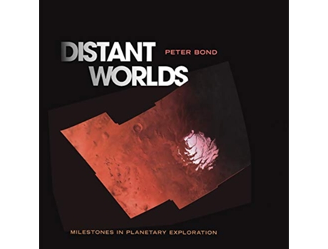 Livro Distant Worlds Milestones in Planetary Exploration de Peter Bond (Inglês)