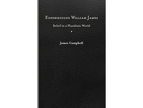 Livro Experiencing William James Belief in a Pluralistic World de James Campbell (Inglês)
