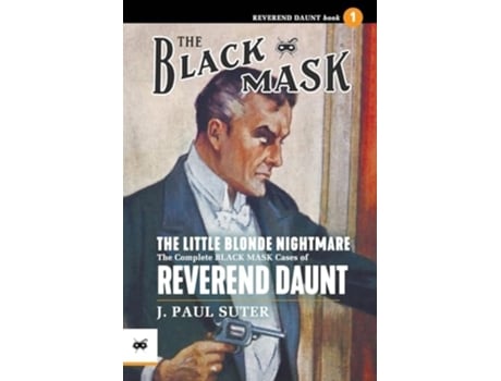 Livro The Little Blonde Nightmare The Complete Black Mask Cases of Reverend Daunt, Volume 1 de J Paul Suter (Inglês)