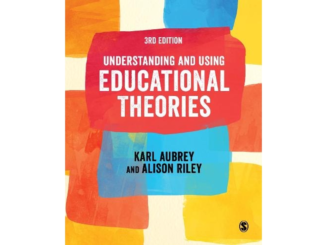Livro Understanding and Using Educational Theories de Karl Aubrey e Alison Riley (Inglês)