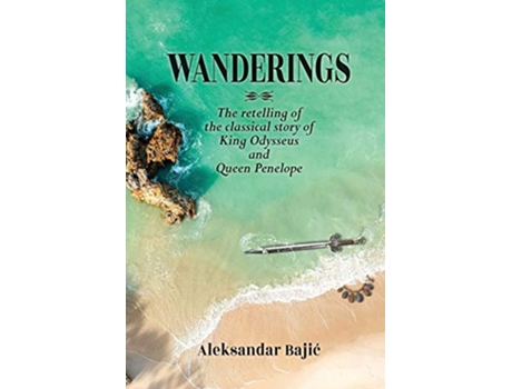 Livro Wanderings The retelling of the classical story of King Odysseus and Queen Penelope de Aleksandar Bajic (Inglês)